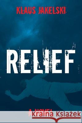 Relief Klaus Jakelski 9781927882467 Blue Denim Press Inc