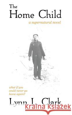The Home Child Lynn L. Clark 9781927884003 Plaid Raccoon Press