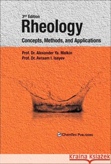 Rheology: Concepts, Methods, and Applications Malkin, Alexander Y. 9781927885215