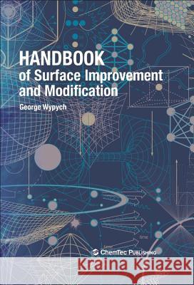 Handbook of Surface Improvement and Modification George Wypych 9781927885338 Chemtec Publishing