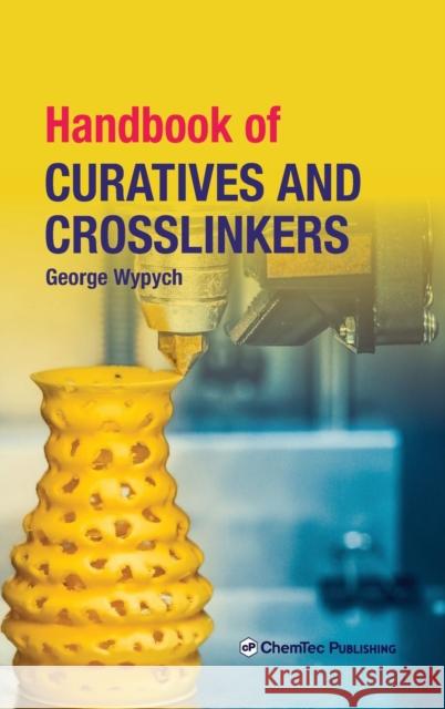 Handbook of Curatives and Crosslinkers George Wypych 9781927885475 Chemtec Publishing