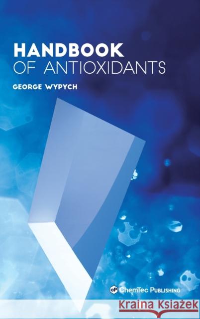 Handbook of Antioxidants George Wypych 9781927885598 Chemtec Publishing