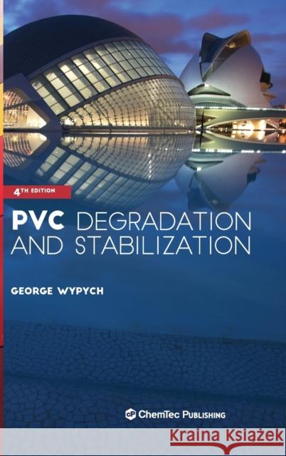 PVC Degradation and Stabilization George Wypych 9781927885611 Chemtec Publishing