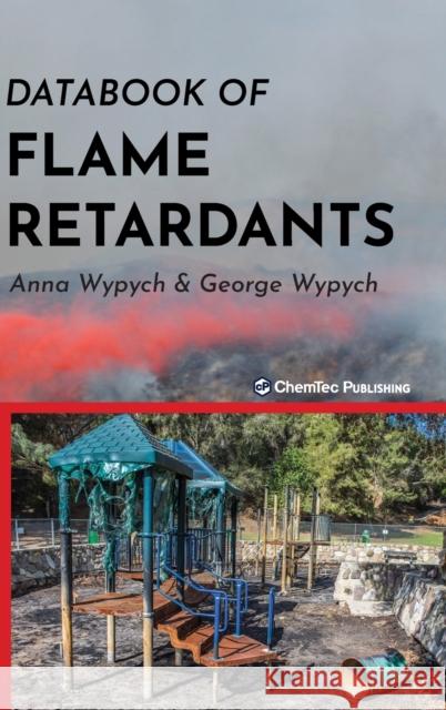 Databook of Flame Retardants Anna Wypych George Wypych 9781927885710