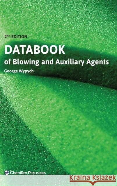 Databook of Blowing and Auxiliary Agents George Wypych 9781927885871 Chemtec Publishing