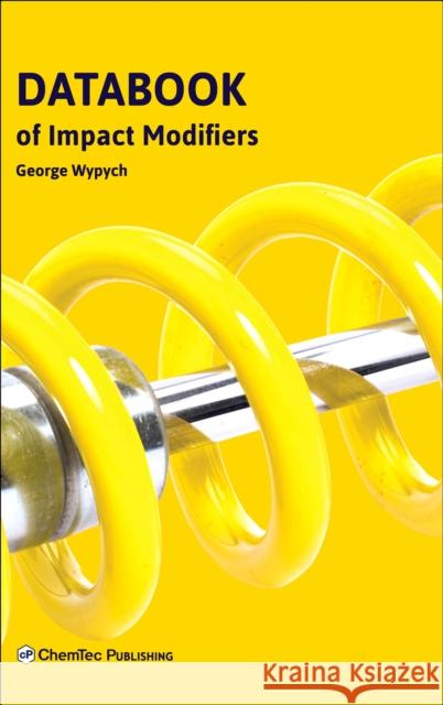 Databook of Impact Modifiers George Wypych 9781927885895 Chemtec Publishing