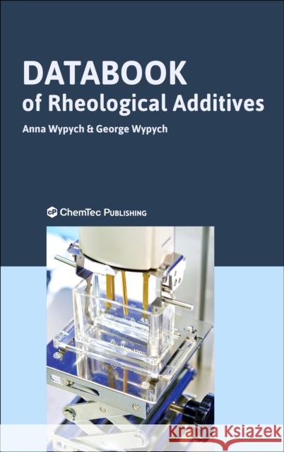 Databook of Rheological Additives Anna Wypych George Wypych 9781927885918 Chemtec Publishing