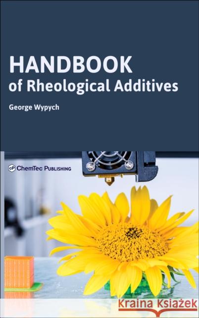 Handbook of Rheological Additives George Wypych 9781927885970 Chemtec Publishing