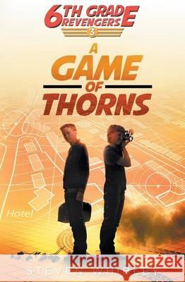 6th Grade Revengers, Book 3: A Game of Thorns Steven Whibley 9781927905128 Steven Whibley Books