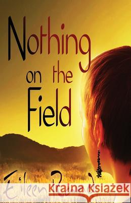 Nothing on the Field: A Message of Hope from a Recovering Anorexic Rand, Eileen 9781927915066 Chase Enterprises Publishing