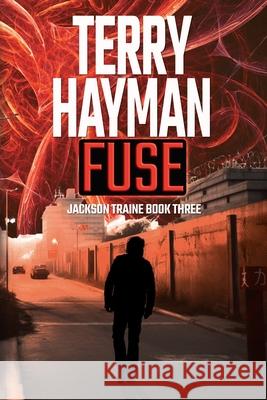 Fuse: Jackson Traine Book Three Terry Hayman 9781927920626 Fiero Publishing