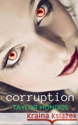 Corruption Taylor Hondos 9781927940839 Patchwork Press