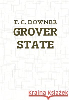 Grover State T C Downer   9781927943151 T. C. Downer