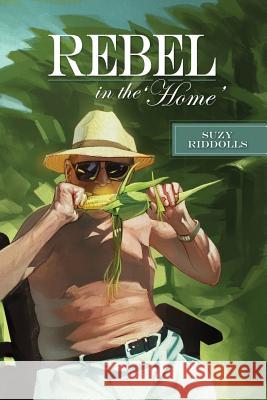Rebel in the 'Home' Riddolls, Suzy 9781927965368