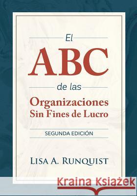 El ABC de las organizaciones sin fines de lucro Runquist, Lisa A. 9781927967973 Lisa a Runquist, Attorney at Law
