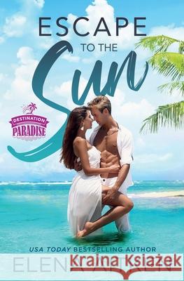 Escape to the Sun Elena Aitken 9781927968635