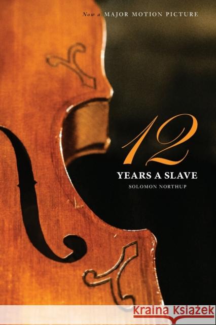 Twelve Years a Slave (the Original Book from Which the 2013 Movie '12 Years a Slave' Is Based) (Illustrated) Solomon Northup David Wilson N. Orr 9781927970157 Engage Books