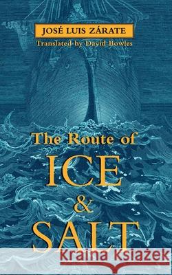 The Route of Ice and Salt José Luis Zárate, David Bowles 9781927990292 Innsmouth Free Press