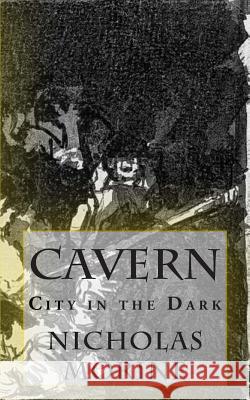 Cavern: City in the Dark Nicholas Morine Jesse H. Walker 9781927996010 Problematic Press