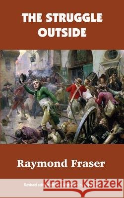 The Struggle Outside: Revised edition with an Afterword by the author Fraser, Raymond 9781928020028