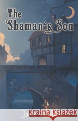 The Shaman's Son Jane Glatt 9781928025696 Tyche Books Ltd.