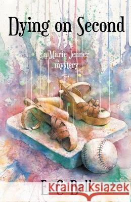 Dying on Second E. C. Bell 9781928025726 Tyche Books Ltd.