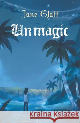 Unmagic Jane Glatt 9781928025849 Tyche Books Ltd.