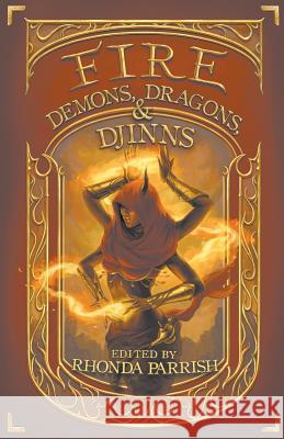 Fire: Demons, Dragons, & Djinns Rhonda Parrish 9781928025917