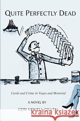 Quite Perfectly Dead: Cards and Crime in Vegas and Montreal Geri Newel Geri Newell 9781928049456