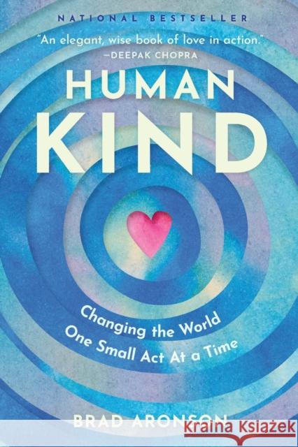 Humankind: Changing the World One Small Act at a Time Aronson, Brad 9781928055631 Lifetree Media