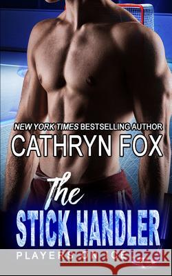 The Stick Handler Cathryn Fox 9781928056959