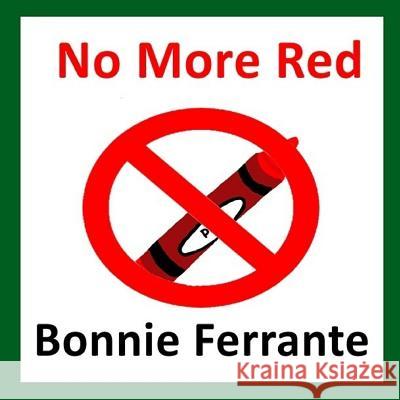 No More Red Bonnie Ferrante B. Ferrante 9781928064152 Single Drop Publishing
