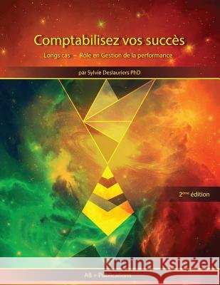 Comptabilisez vos succès: Longs cas Gestion de la performance Deslauriers, Sylvie 9781928067108 AB + Publications