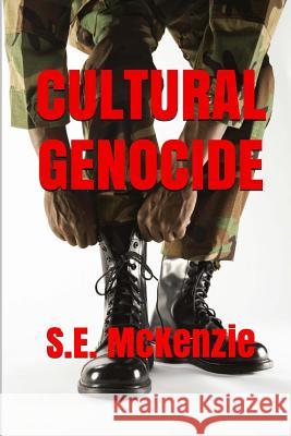 Cultural Genocide: Glue and Spy Included S. E. McKenzie 9781928069560 S. E. McKenzie Productions