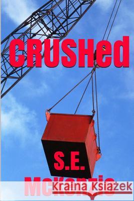 Crushed S. E. McKenzie 9781928069591 S. E. McKenzie Productions