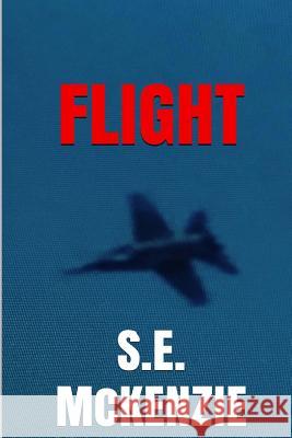 Flight S. E. McKenzie 9781928069614 S. E. McKenzie Productions