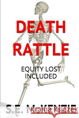 Death Rattle: Lost Equity Included S. E. McKenzie 9781928069645 S. E. McKenzie Productions