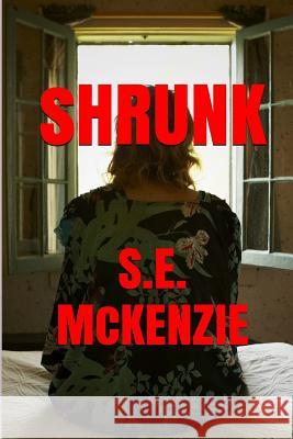 Shrunk S. E. McKenzie 9781928069683 S. E. McKenzie Productions