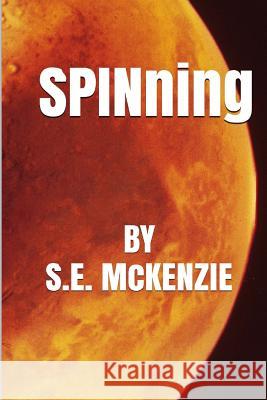 Spinning: Because Momentum Matters S. E. McKenzie 9781928069812 S. E. McKenzie Productions