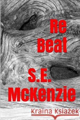 ReBeat: Because The Beat Must Pound McKenzie, S. E. 9781928069836 S. E. McKenzie Productions