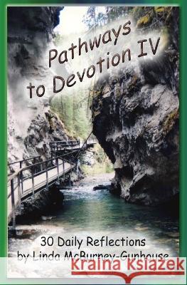 Pathways to Devotion IV Linda McBurney-Gunhouse 9781928071167