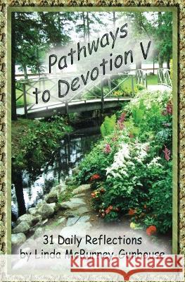 Pathways to Devotion V Linda McBurney-Gunhouse 9781928071174 Creative Focuspublishing