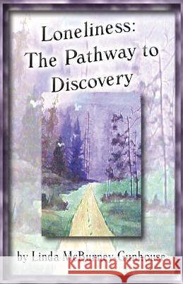 Loneliness: The Pathway to Discovery Linda McBurney-Gunhouse 9781928071259