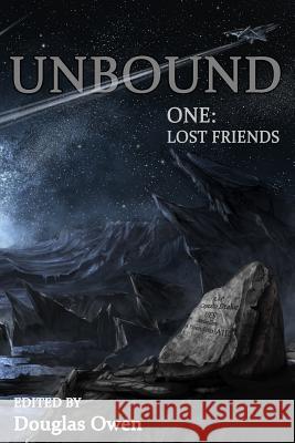 Unbound I: Lost Friends Douglas Owen 9781928094043 Science Fiction and Fantasy Publications