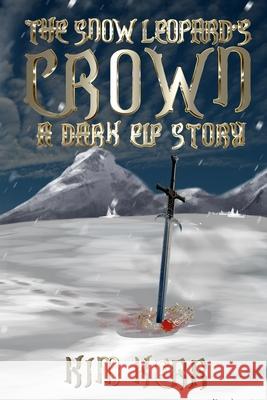 The Snow Leopard's Crown: A Dark Elf Story Kim Kerr 9781928094678 Science Fiction and Fantasy Publications