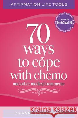 Affirmation Life Tools: 70 ways to cope with chemo and other medical treatments Siegel, Bernie S. 9781928103066 Inside Out Media