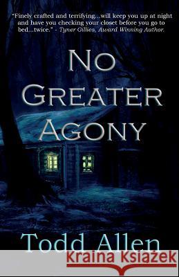 No Agony Greater Todd Allen 9781928104100 Dark Dragon Publishing