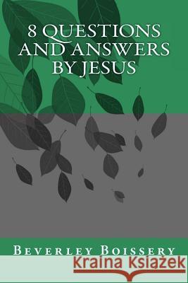 8 QUESTIONS and ANSWERS by JESUS Boissery, Beverley 9781928112006