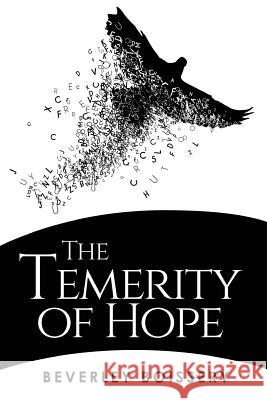 The Temerity of Hope Beverley Boissery 9781928112549 Wesbrook Bay Books