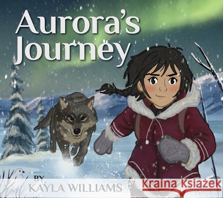 Aurora's Journey Kayla Williams 9781928120490 Kegedonce Press
